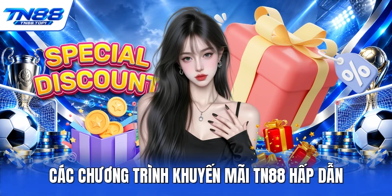 Các chương trình khuyến mãi TN88 hấp dẫn