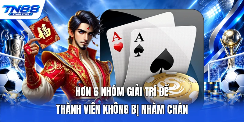 Hơn 6 nhóm giải trí để thành viên không bị nhàm chán